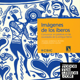 Imágenes de los iberos : comunicar sin palabras en las sociedades de la antigua Iberia