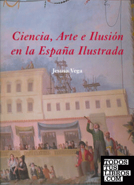 Ciencia, arte e ilusión en la España ilustrada