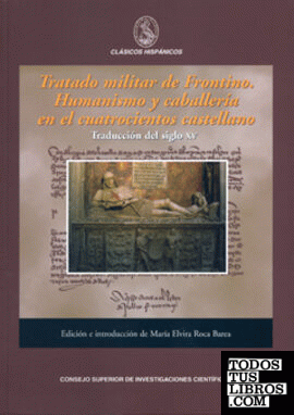 Tratado militar de Frontino : humanismo y caballería en el Cuatrocientos castellano : traducción del siglo XV