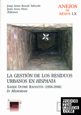 La gestión de los residuos urbanos en Hispania : Xavier Dupré Raventós (1956-2006), in memoriam