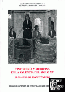 Tintorería y medicina en la Valencia del siglo XV : el manual de Joanot Valero