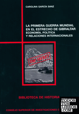 La Primera Guerra Mundial en el estrecho de Gibraltar: economía, política y rela