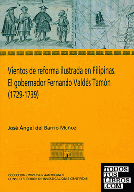 Vientos de reforma ilustrada en Filipinas : el gobernador Fernando Valdés Tamón (1729-1739)