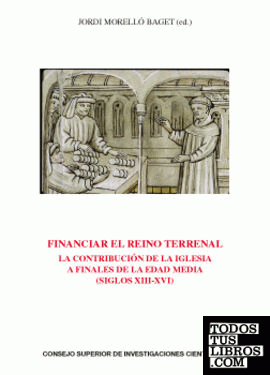 Financiar el reino terrenal : la contribución de la Iglesia a finales de la Edad Media siglos XIII-XVI