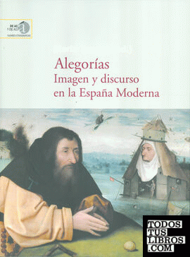 Alegorías: imagen y discurso en la España Moderna