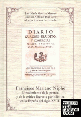 Francisco Mariano Nipho : el nacimiento de la prensa y de la crítica literaria periodística en la España del siglo XVIII