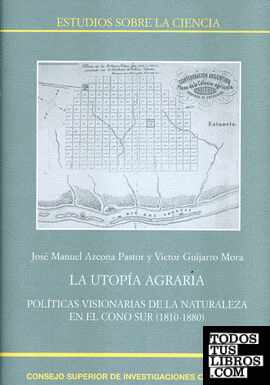 La utopía agraria : políticas visionarias de la naturaleza en el Cono Sur (1810-1880)