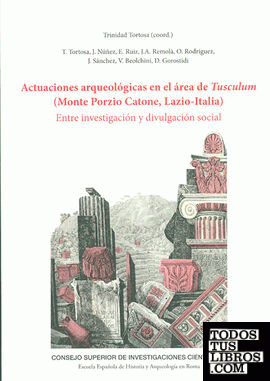 Actuaciones arqueológicas en el área de Tusculum (Monte Porzio Catone, Lazio-Italia) : entre investigación y divulgación social