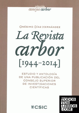 La revista Arbor (1944-2014) : estudio y antología de una publicación del Consejo Superior de Investigaciones Científicas