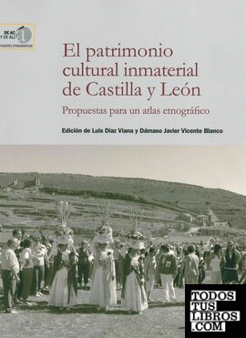 El patrimonio cultural inmaterial de Castilla y León : propuestas para un atlas etnográfico