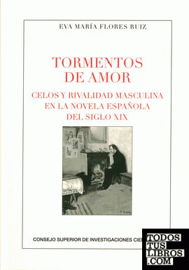 Tormentos de amor : celos y rivalidad masculina en la novela española del siglo XIX