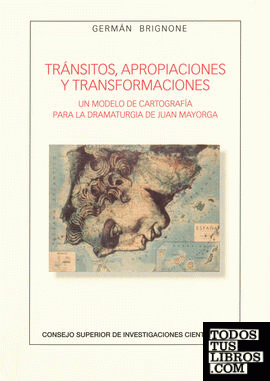 Tránsitos, apropiaciones y transformaciones: un modelo de cartografía para la dramaturgia de Juan Mayorga