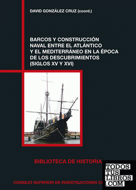Barcos y construcción naval entre el Atlántico y el Mediterráneo en la época de los descubrimientos (siglos XV y XVI)