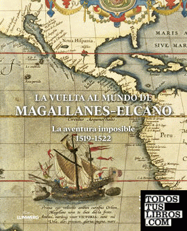 La vuelta al mundo de Magallanes-Elcano: la aventura imposible 1519-1522