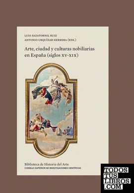 Arte, ciudad y culturas nobiliarias en España (siglos XV-XIX)