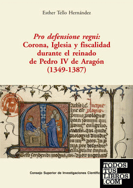 Pro defensione regni : Corona, Iglesia y fiscalidad durante el reinado de Pedro IV de Aragón (1349-1387)