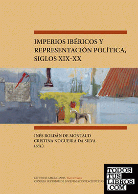 Imperios ibéricos y representación política, siglos XIX-XX