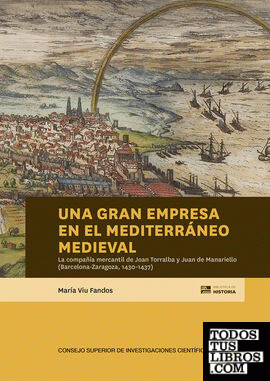 Una gran empresa en el Mediterráneo medieval : la compañía mercantil de Joan Torralba y Juan de Manariello (Barcelona-Zaragoza, 1430-1437)