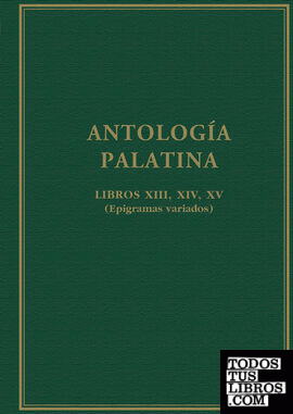 Antología palatina : libros XIII, XIV, XV : (epigramas variados)