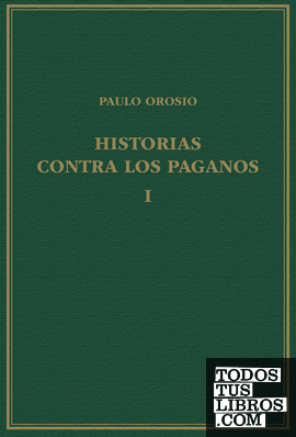 Historias contra los paganos, Volumen I, Libros I-III