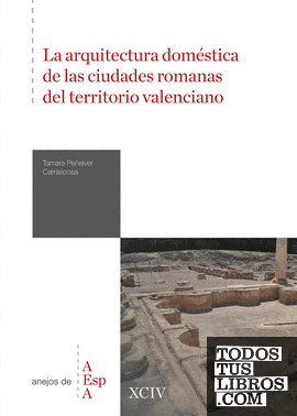 La arquitectura doméstica de las ciudades romanas del territorio valenciano
