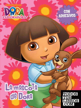 La mascota de Dora (Dora la exploradora. Actividades)