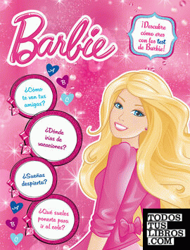¡Descubre cómo eres con los test de Barbie! (Barbie. Actividades)
