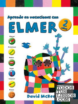 Aprende en vacaciones con Elmer - 2 años (Elmer. Cuadernos de vacaciones)