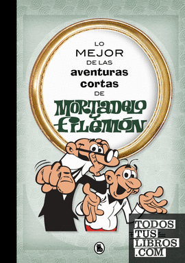 Lo mejor de las aventuras cortas de Mortadelo y Filemón (Lo mejor de...)