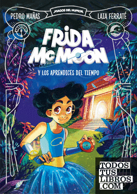 Frida McMoon y los aprendices del tiempo (Magos del Humor Frida McMoon 1)