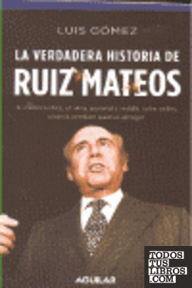La verdadera historia de Ruiz-Mateos