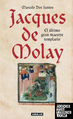 Jacques de Molay, el último gran maestre templario