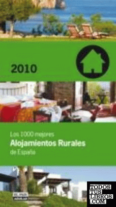 Los 1000 mejores Alojamientos Rurales de España 2010