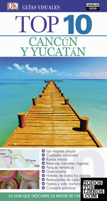 Cancún y Yucatán (Guías Top 10)