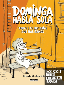 Dominga habla sola - Dominga habla sola. Todas las historias que habitamos