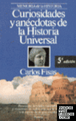 Curiosidades y anécdotas de la historia universal