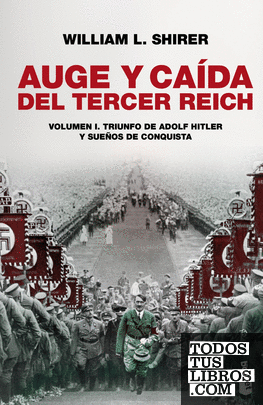 Auge y caída del Tercer Reich, vol. I
