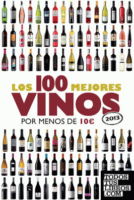Los 100 mejores vinos por menos de 10 euros, 2013