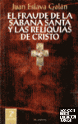 El fraude de la sábana santa y las reliquias de Cristo