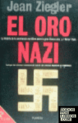 El oro nazi ;  La trama nazi en España, Portugal y Argentina