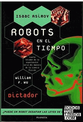 Robots en el tiempo, de Isaac Asimov. Dictador