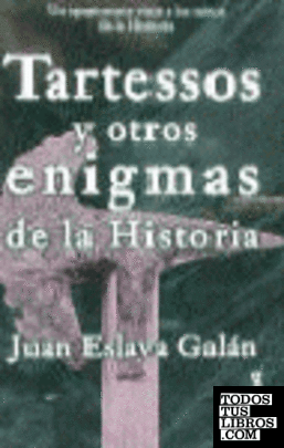 TARTESSOS Y OTROS ENIGMAS DE LA HISTORIA