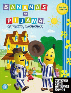 Bananas en pijama. ¡Gracias, Bananas!