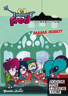 Lucky Fred. Mamá Robot