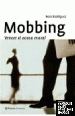 Mobbing, vencer el acoso moral