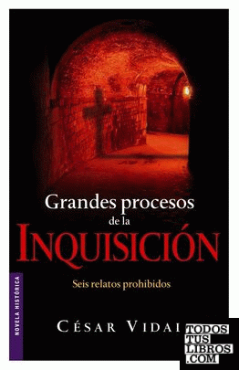 Grandes procesos de la Inquisición. Seis relatos prohibidos