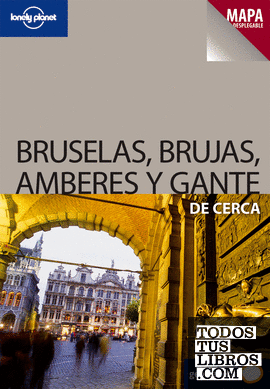 Bruselas, Brujas, Amberes y Gante De cerca