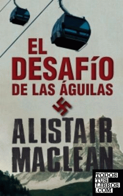 El Desafío De Las águilas de Alistair MacLean 978-84-08-08443-3