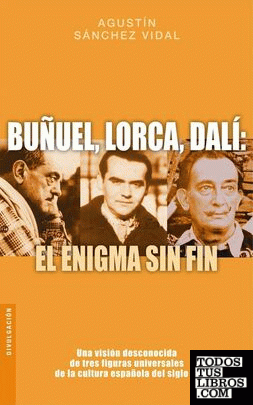 Buñuel, Lorca, Dalí: El enigma sin fin