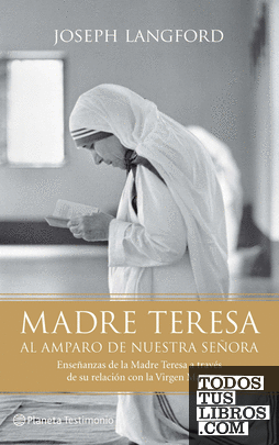 Madre Teresa. Al amparo de Nuestra Señora